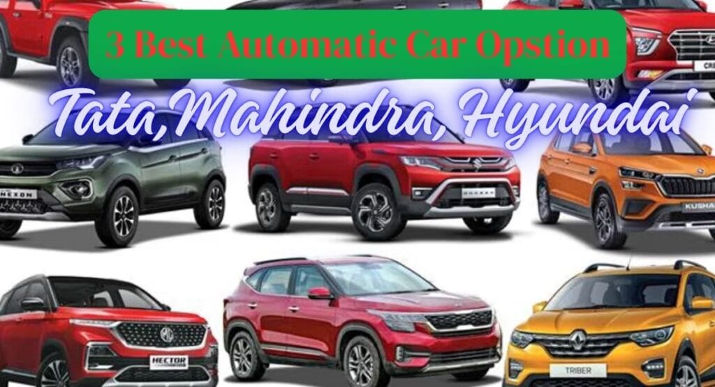 Tata Mahindra Hyundai: Choose Your Automatic Best Car In 3 Option