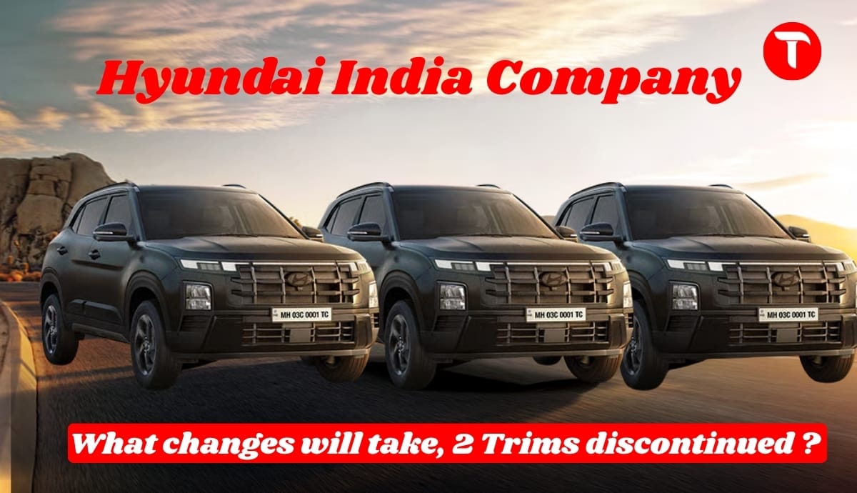 Hyundai India Company Creta Changes: What changes will take, 2 Trims discontinued ?