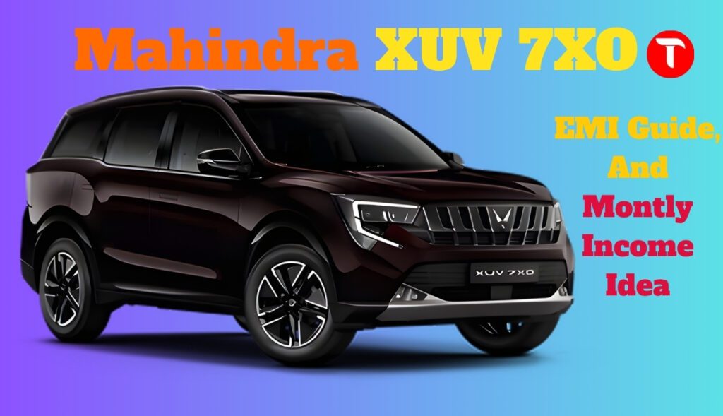 Mahindra XUV 7XO: Pay Monthly (EMI), Its Price, and the Required Monthly Income Know