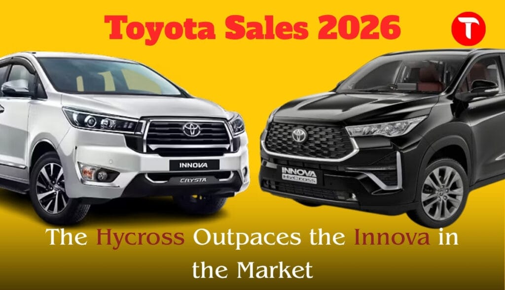 Toyota Innova and Hycross Sales 2026: The Hycross Outpaces the Innova in the Market